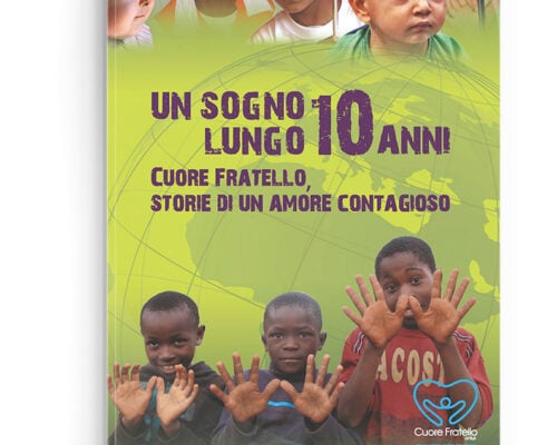 Un sogno lungo 10 anni. Cuore Fratello, storie di un amore contagioso