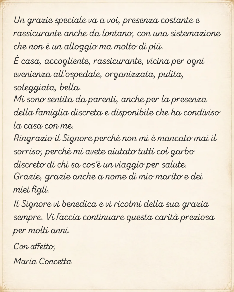 “Non mi è mancato mai il sorriso, perché mi avete aiutato tutti col garbo discreto di chi sa cos'è un viaggio per salute”